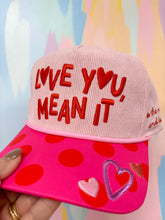 Load image into Gallery viewer, Love you mean it hat
